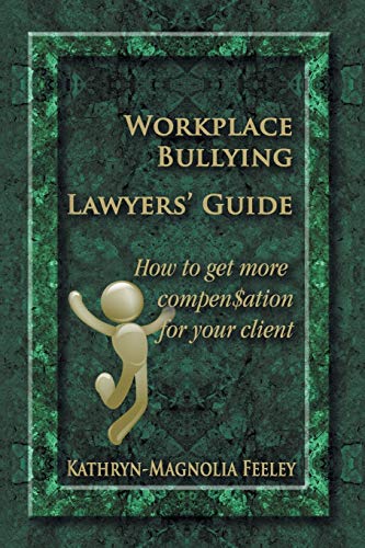 Beispielbild fr Workplace Bullying Lawyers' Guide: How to get more compen$ation for your client zum Verkauf von AwesomeBooks