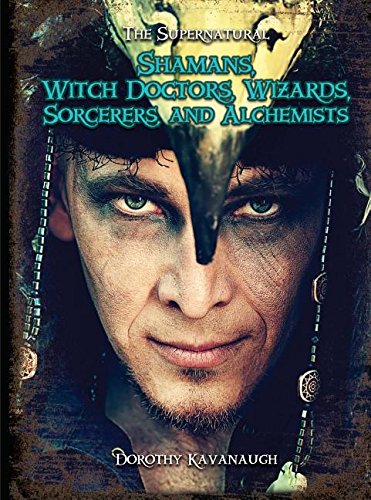 9781619000698: Shamans, Witch Doctors, Wizards, Sorcerers, and Alchemists (The Supernatural)