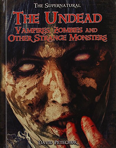 Beispielbild fr The Undead: Vampires, Zombies, and Other Strange Monsters zum Verkauf von ThriftBooks-Atlanta