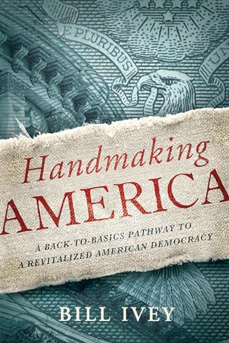 Stock image for Handmaking America: A Back-to-Basics Pathway to a Revitalized American Democracy for sale by Wonder Book