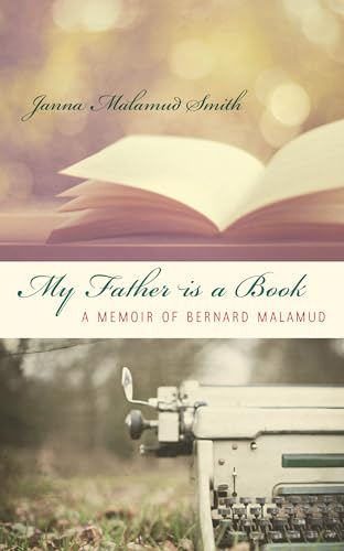 Stock image for My Father is a Book: A Memoir of Bernard Malamud for sale by ThriftBooks-Dallas