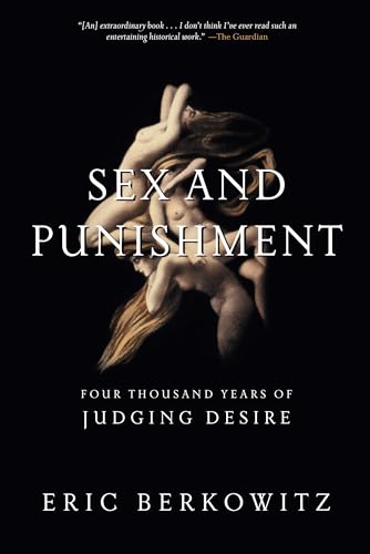 Beispielbild fr Sex and Punishment: Four Thousand Years of Judging Desire zum Verkauf von WorldofBooks