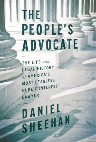 The People's Advocate: The Life and Legal History of America's Most Fearless Public Interest Lawyer (9781619021723) by Sheehan, Daniel