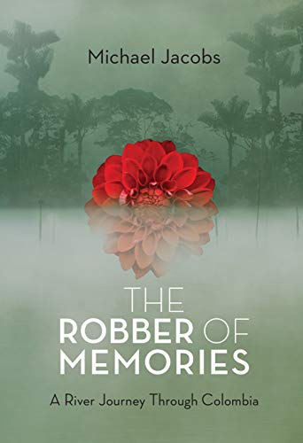 9781619021969: The Robber of Memories: A River Journey Through Colombia