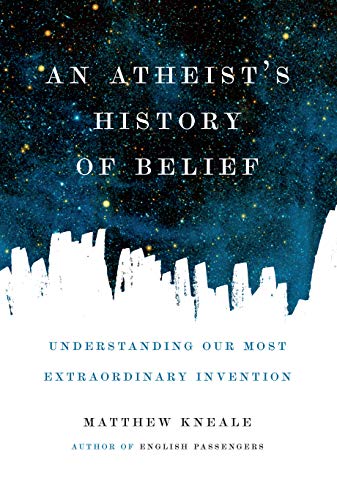 Stock image for An Atheist's History of Belief: Understanding Our Most Extraordinary Invention for sale by SecondSale