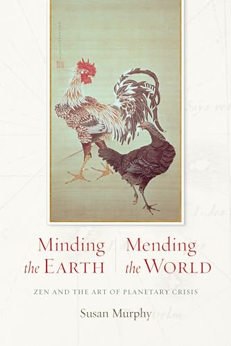 Beispielbild fr Minding the Earth, Mending the World: Zen & the Art of Planetary Crisis zum Verkauf von Powell's Bookstores Chicago, ABAA