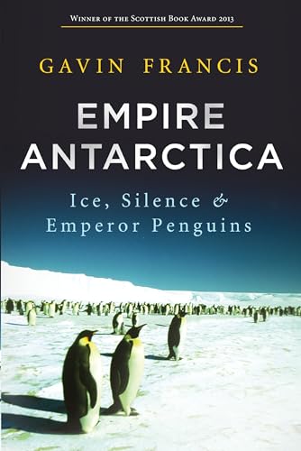 Beispielbild fr Empire Antarctica: Ice, Silence and Emperor Penguins zum Verkauf von HPB Inc.