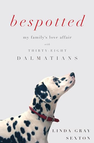 9781619023451: Bespotted: My Family's Love Affair with Thirty-Eight Dalmatians