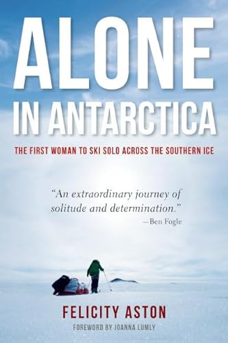 Beispielbild fr Alone in Antarctica : The First Woman to Ski Solo Across the Southern Ice zum Verkauf von Better World Books