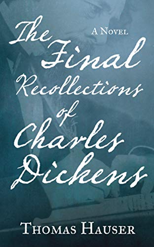 Stock image for The Final Recollections of Charles Dickens: A Novel for sale by WYEMART LIMITED