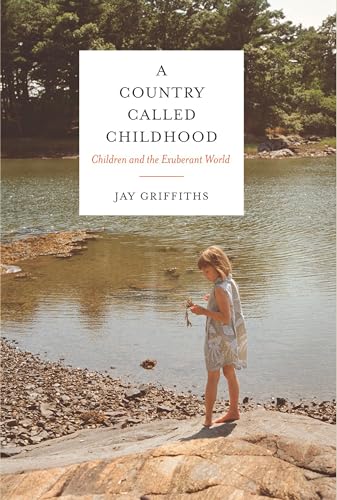 Beispielbild fr A Country Called Childhood: Children and the Exuberant World zum Verkauf von KuleliBooks
