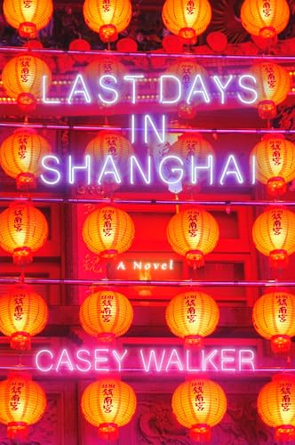 Beispielbild fr Last Days in Shanghai: A Novel zum Verkauf von Buchpark