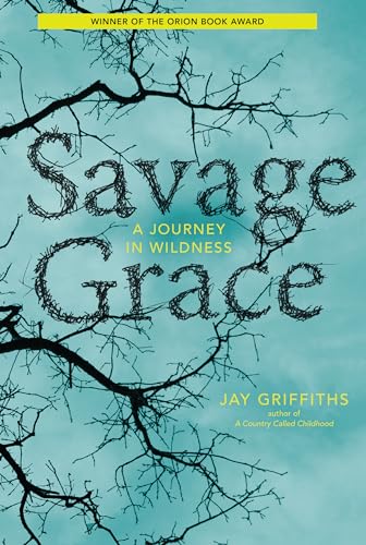 Stock image for Savage Grace: A Journey in Wildness for sale by Books Unplugged
