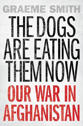 Stock image for The Dogs Are Eating Them Now : Our War in Afghanistan for sale by Better World Books