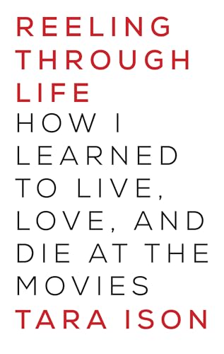 Stock image for Reeling Through Life : How I Learned to Live, Love and Die at the Movies for sale by Better World Books