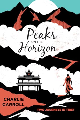 Stock image for Peaks on the Horizon: Two Journeys in Tibet for sale by SecondSale