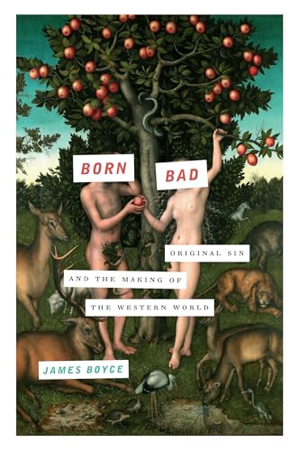 Imagen de archivo de Born Bad: Original Sin and the Making of the Western World a la venta por ThriftBooks-Atlanta
