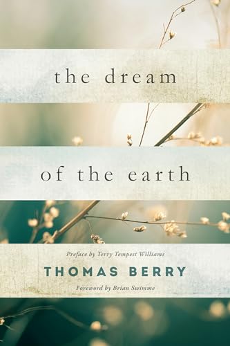 9781619025325: The Dream of the Earth: Preface by Terry Tempest Williams & Foreword by Brian Swimme