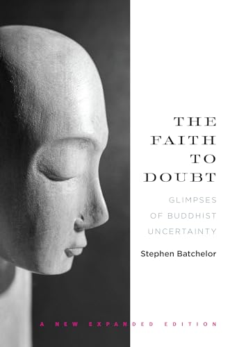 Stock image for The Faith to Doubt: Glimpses of Buddhist Uncertainty for sale by Solr Books