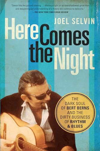 

Here Comes the Night: The Dark Soul of Bert Berns and the Dirty Business of Rhythm and Blues