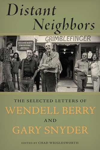 Beispielbild fr Distant Neighbors: The Selected Letters of Wendell Berry and Gary Snyder zum Verkauf von BooksRun