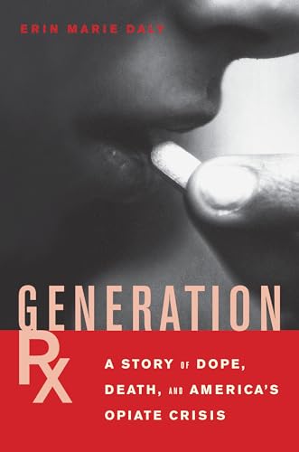 Imagen de archivo de Generation Rx: A Story of Dope, Death and America's Opiate Crisis a la venta por ThriftBooks-Atlanta