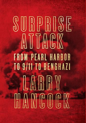 Beispielbild fr Surprise Attack : From Pearl Harbor to 9/11 to Benghazi zum Verkauf von Better World Books