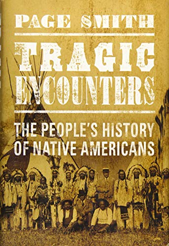 Stock image for Tragic Encounters : The People's History of Native Americans for sale by Better World Books