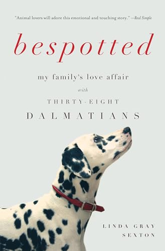 9781619025806: Bespotted: My Family's Love Affair with Thirty-Eight Dalmatians