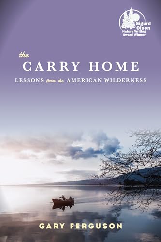 Imagen de archivo de The Carry Home: Lessons From the American Wilderness a la venta por SecondSale