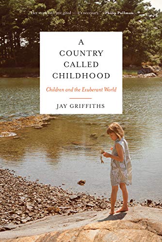 Stock image for A Country Called Childhood: Children and the Exuberant World for sale by Zoom Books Company