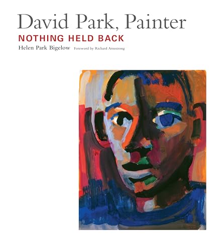 Stock image for David Park, Painter: Nothing Held Back for sale by Book Stall of Rockford, Inc.