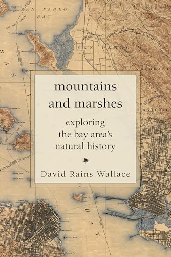 9781619025967: Mountains and Marshes: Exploring the Bay Area's Natural History