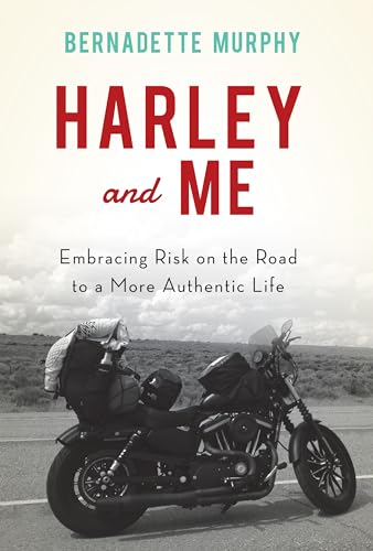9781619025974: Harley and Me: Embracing Risk On the Road to a More Authentic Life