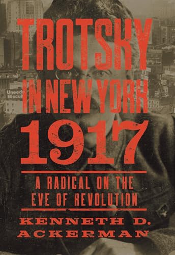 Stock image for Trotsky in New York 1917 : A Radical on the Eve of Revolution for sale by Better World Books: West