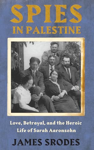 9781619026131: Spies in Palestine: Love, Betrayal and the Heroic Life of Sarah Aaronsohn [Idioma Ingls]