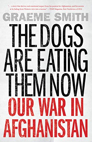 9781619026193: The Dogs Are Eating Them Now: Our War in Afghanistan
