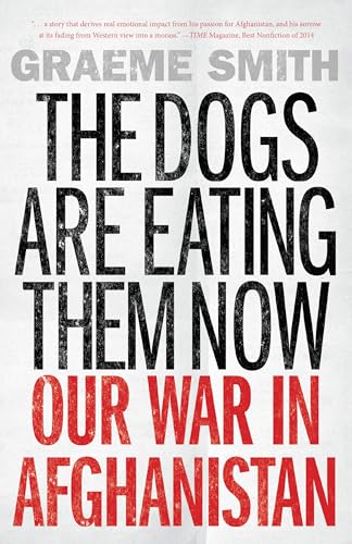 Stock image for The Dogs Are Eating Them Now: Our War in Afghanistan for sale by SecondSale