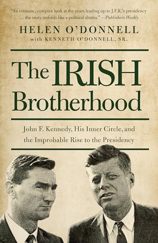Stock image for The Irish Brotherhood: John F. Kennedy, His Inner Circle, and the Improbable Rise to the Presidency for sale by ThriftBooks-Dallas