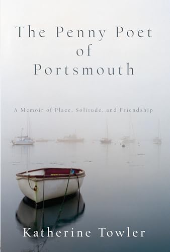 9781619027121: The Penny Poet of Portsmouth: A Memoir Of Place, Solitude, and Friendship