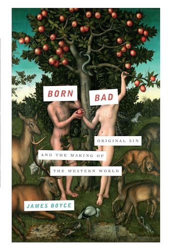 Imagen de archivo de Born Bad : Original Sin and the Making of the Western World a la venta por Better World Books