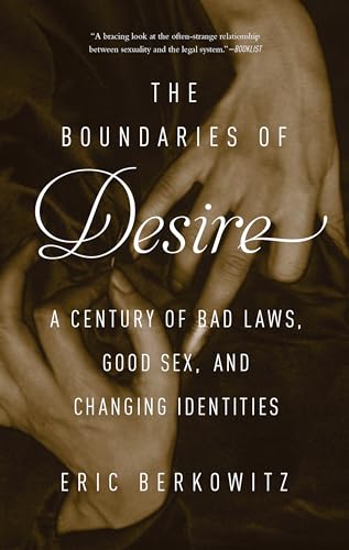 Stock image for The Boundaries of Desire: A Century of Bad Laws, Good Sex and Changing Identities for sale by SecondSale