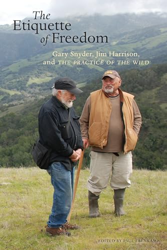 Beispielbild fr The Etiquette of Freedom: Gary Snyder, Jim Harrison, and The Practice of the Wild zum Verkauf von Irish Booksellers