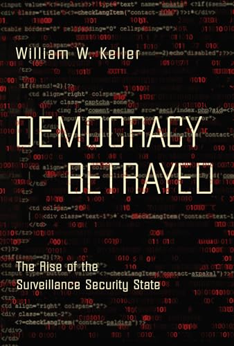 Stock image for Democracy Betrayed : The Rise of the Surveillance Security State for sale by Better World Books: West