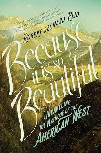 Stock image for Because It Is So Beautiful : Unraveling the Mystique of the American West for sale by Better World Books: West