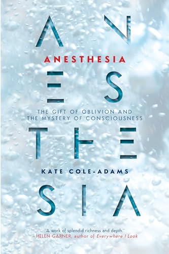 9781619029507: Anesthesia: The Gift of Oblivion and the Mystery of Consciousness