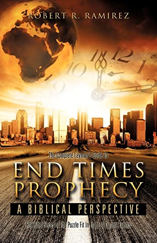 Imagen de archivo de The Complete Layman's Guide To End Times Prophecy A Biblical Perspective a la venta por Lucky's Textbooks