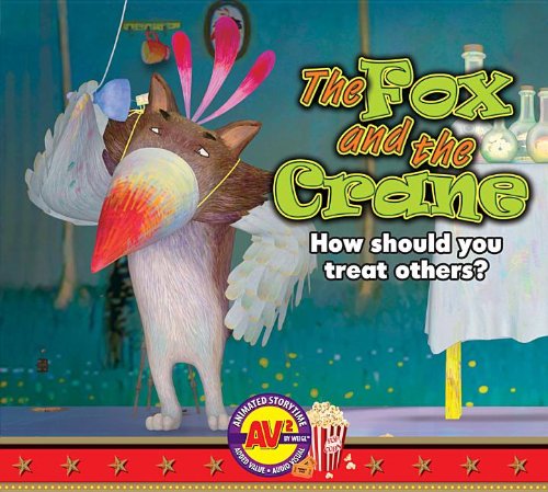 9781619131095: The Fox and the Crane: How Should You Treat Others? (Aesop's Theatre: Animated Storytime)