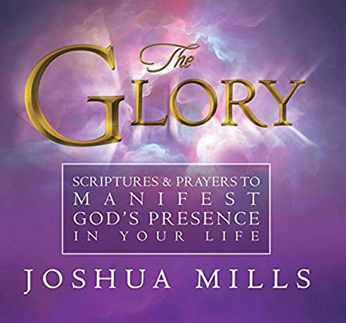 Stock image for The Glory: Scriptures & Prayers To Manifest God's Presence In Your Life for sale by Dream Books Co.