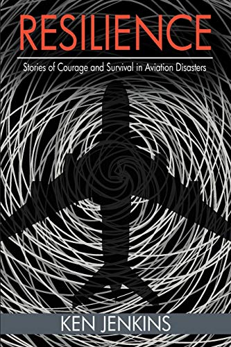 Stock image for Resilience: Stories of Courage and Survival in Aviation Disasters for sale by ThriftBooks-Atlanta